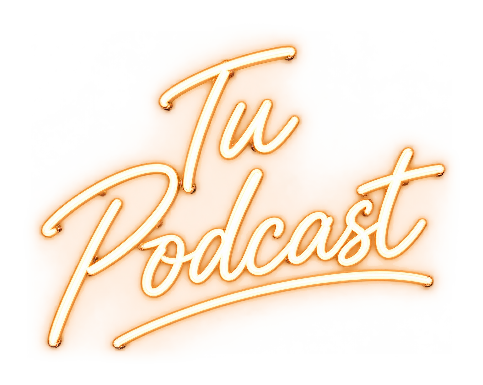 Cartel de neón con la frase Tu Podcast